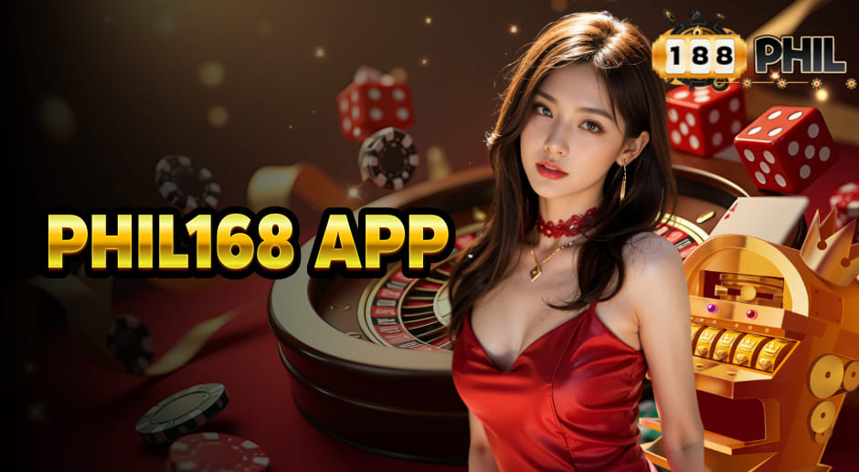 PHIL168 APP Download Free 100 Bonus & Play With Mobile App or Website