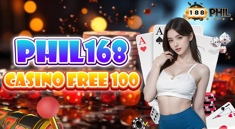 phil168 casino free 100